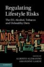 Image for Regulating lifestyle risks: the EU, alcohol, tobacco and unhealthy diets