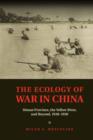 Image for The ecology of war in China: Henan Province, the Yellow River, and beyond, 1938-1950