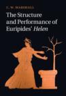 Image for The structure and performance of Euripides&#39; Helen