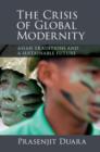 Image for The crisis of global modernity: Asian traditions and a sustainable future