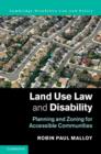 Image for Land use law and disability: planning and zoning for accessible communities