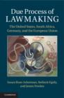 Image for Due process of lawmaking: The United States, South Africa, Germany, and the European Union