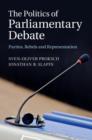Image for The politics of parliamentary debate: parties, rebels and representation