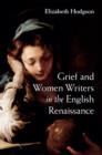 Image for Grief and women writers in the English renaissance