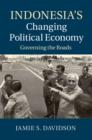 Image for Indonesia&#39;s changing political economy: governing the roads