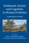 Image for Settlement, Society and Cognition in Human Evolution: Landscapes in Mind