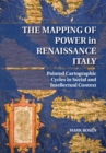 Image for Mapping of Power in Renaissance Italy: Painted Cartographic Cycles in Social and Intellectual Context