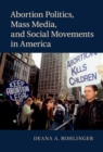 Image for Abortion Politics, Mass Media, and Social Movements in America