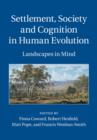 Image for Settlement, society and cognition in human evolution: landscapes in the mind