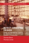 Image for Robot-Oriented Design: Design and Management Tools for the Deployment of Automation and Robotics in Construction