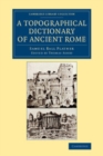 Image for A Topographical Dictionary of Ancient Rome