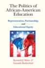 Image for The Politics of African-American Education: Representation, Partisanship, and Educational Equity