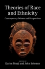 Image for Theories of Race and Ethnicity: Contemporary Debates and Perspectives