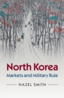 Image for North Korea: Markets and Military Rule