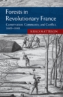 Image for Forests in Revolutionary France: Conservation, Community, and Conflict, 1669-1848