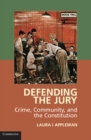 Image for Defending the Jury: Crime, Community, and the Constitution