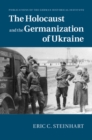 Image for Holocaust and the Germanization of Ukraine