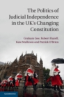 Image for Politics of Judicial Independence in the UK&#39;s Changing Constitution
