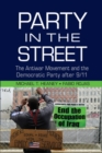 Image for Party in the Street: The Antiwar Movement and the Democratic Party after 9/11