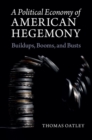 Image for Political Economy of American Hegemony: Buildups, Booms, and Busts