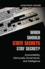 Image for When should state secrets stay secret?: oversight, accountability, democratic governance, and intelligence