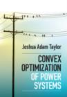 Image for Convex Optimization of Power Systems