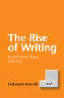 Image for The rise of writing: redefining mass literacy in America