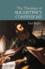 Image for The theology of Augustine&#39;s Confessions