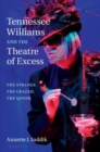 Image for Tennessee Williams and the theatre of excess [electronic resource] :  the strange, the crazed, the queer /  Annette J. Saddik. 