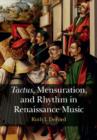 Image for Tactus, mensuration and rhythm in Renaissance music
