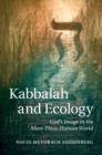 Image for Kabbalah and ecology: God&#39;s image in the more-than-human world