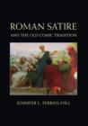 Image for Roman satire and the old comic tradition