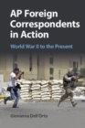 Image for AP Foreign Correspondents in Action: World War II to the Present