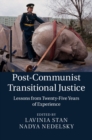 Image for Post-Communist Transitional Justice: Lessons from Twenty-Five Years of Experience