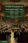 Image for Public purpose in international law: rethinking regulatory sovereignty in the global era