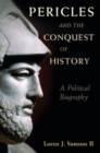 Image for Pericles and the Conquest of History: A Political Biography