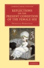 Image for Reflections on the present condition of the female sex: with suggestions for its improvement
