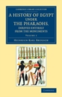 Image for A History of Egypt Under the Pharaohs, Derived Entirely from the Monuments: Volume 1: To Which Is Added a Memoir on the Exodus of the Israelites and the Egyptian Monuments
