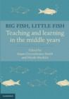 Image for Big fish, little fish: teaching and learning in the middle years