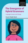 Image for Emergence of Hybrid Grammars: Language Contact and Change