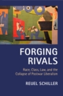 Image for Forging Rivals: Race, Class, Law, and the Collapse of Postwar Liberalism