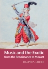 Image for Music and the Exotic from the Renaissance to Mozart