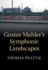 Image for Gustav Mahler&#39;s Symphonic Landscapes