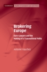 Image for Brokering Europe: Euro-Lawyers and the Making of a Transnational Polity