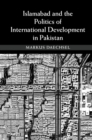 Image for Islamabad and the Politics of International Development in Pakistan