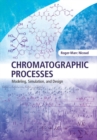 Image for Chromatographic Processes: Modeling, Simulation, and Design