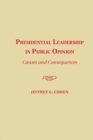 Image for Presidential Leadership in Public Opinion: Causes and Consequences
