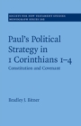 Image for Paul&#39;s Political Strategy in 1 Corinthians 1-4: Constitution and Covenant