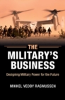 Image for Military&#39;s Business: Designing Military Power for the Future