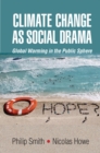 Image for Climate Change as Social Drama: Global Warming in the Public Sphere